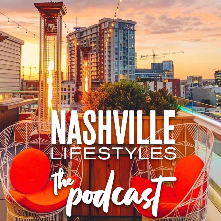 Nashville Lifestyles The Podcast Nashville Lifestyles